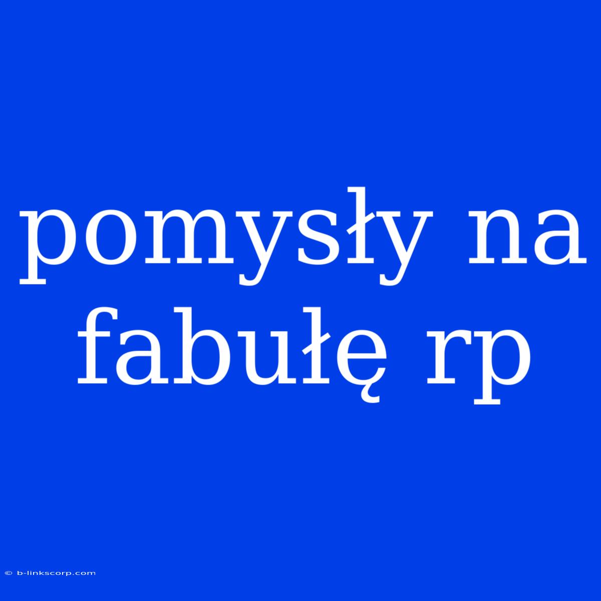 Pomysły Na Fabułę Rp