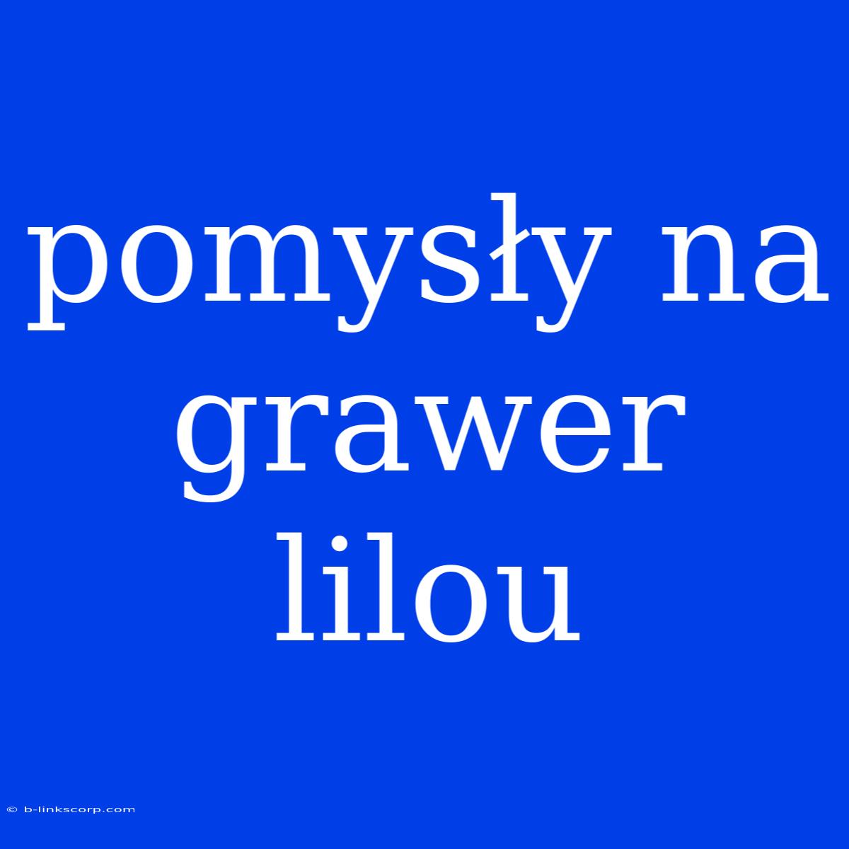 Pomysły Na Grawer Lilou