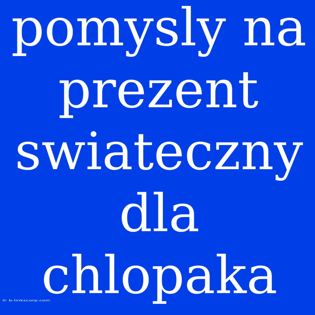 Pomysly Na Prezent Swiateczny Dla Chlopaka