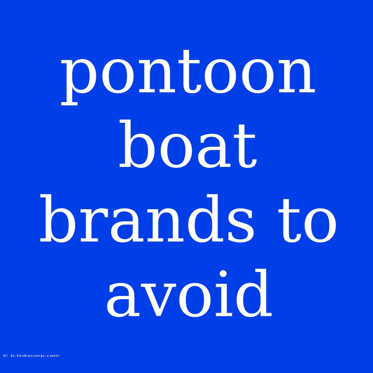 Pontoon Boat Brands To Avoid