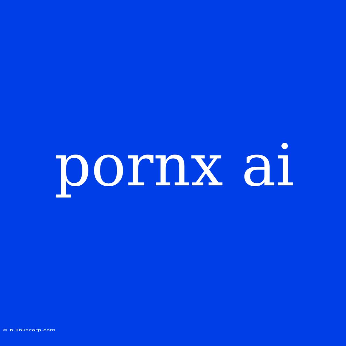 Pornx Ai