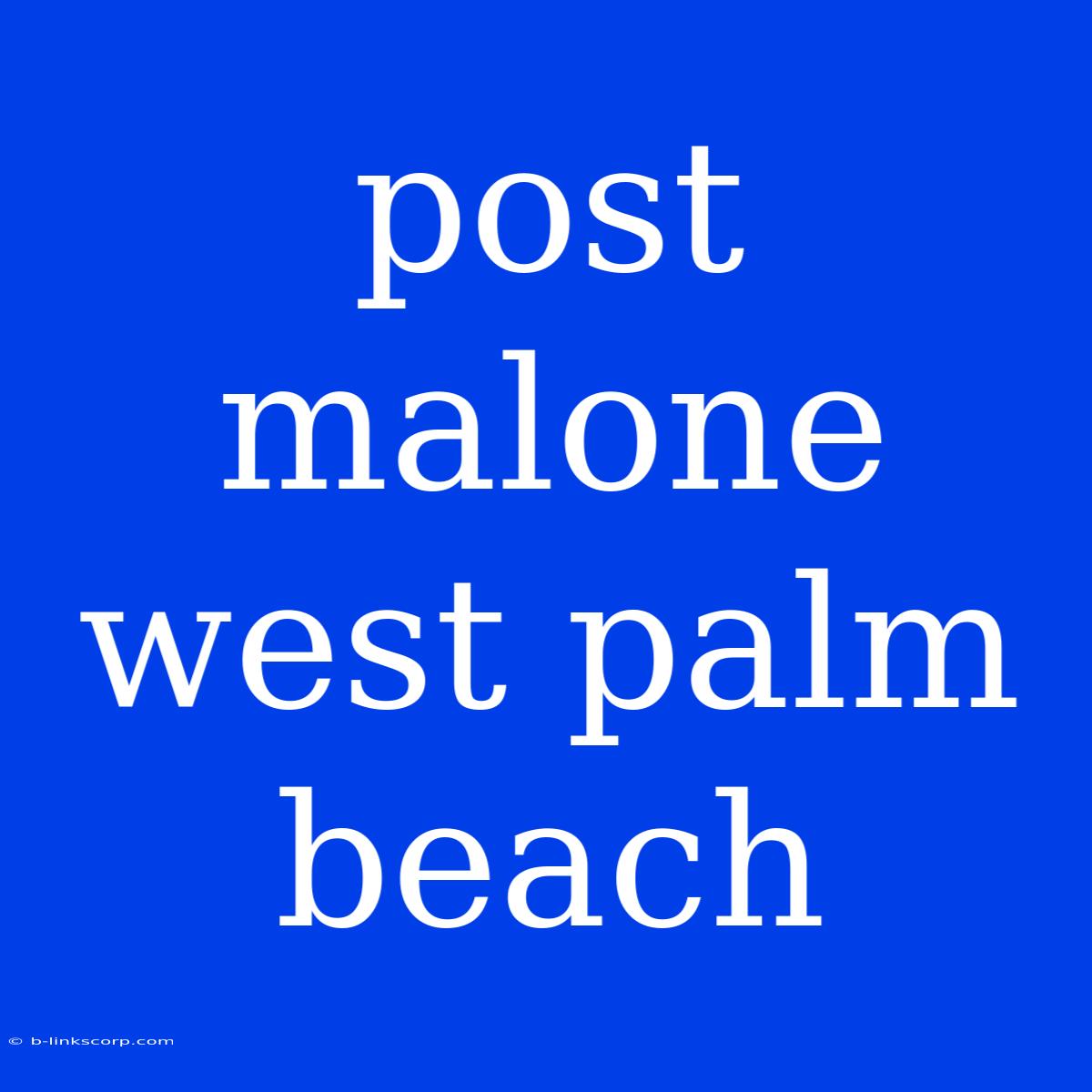 Post Malone West Palm Beach