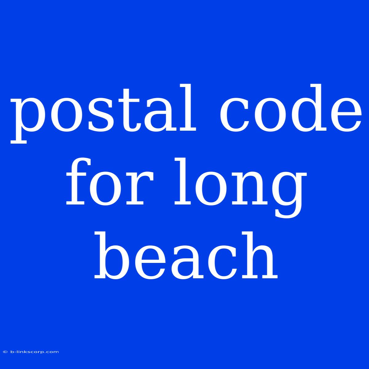 Postal Code For Long Beach