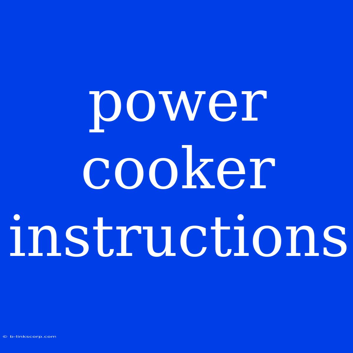 Power Cooker Instructions