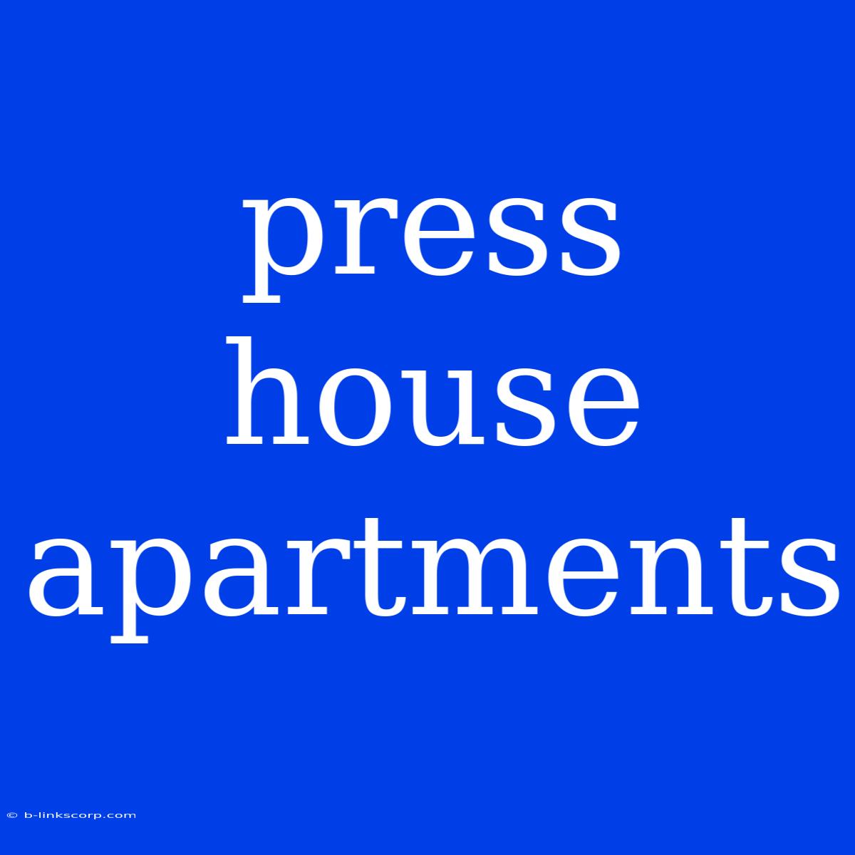 Press House Apartments