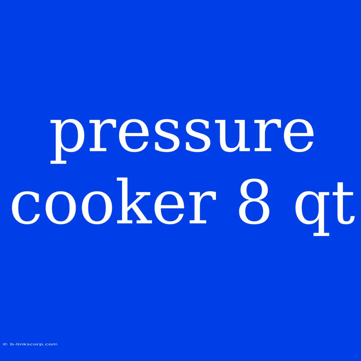 Pressure Cooker 8 Qt