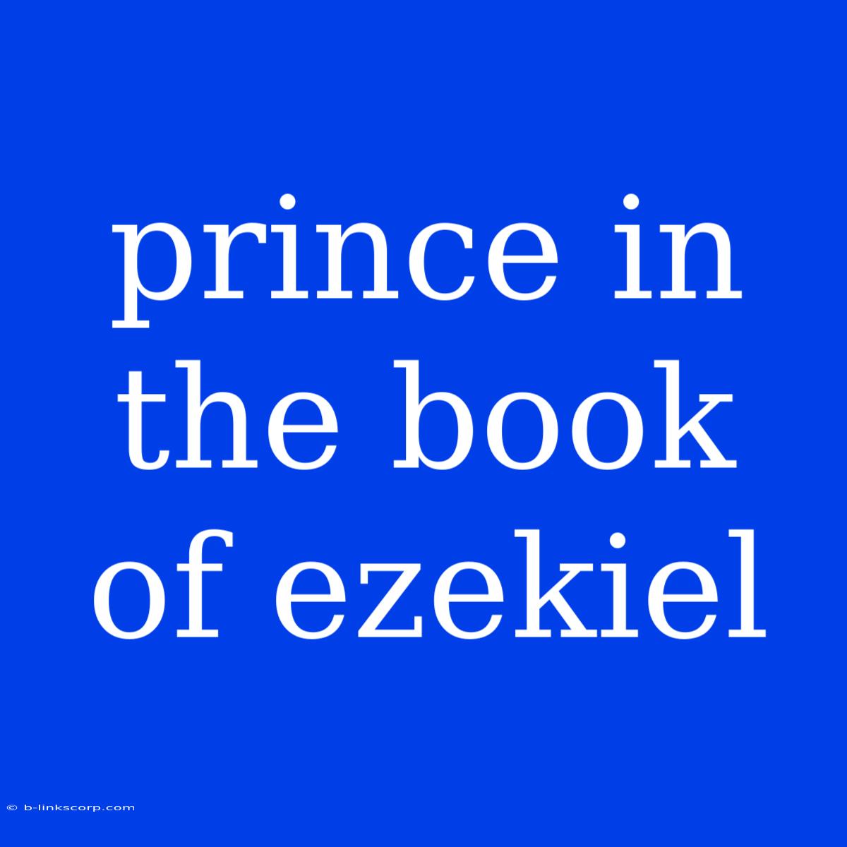 Prince In The Book Of Ezekiel