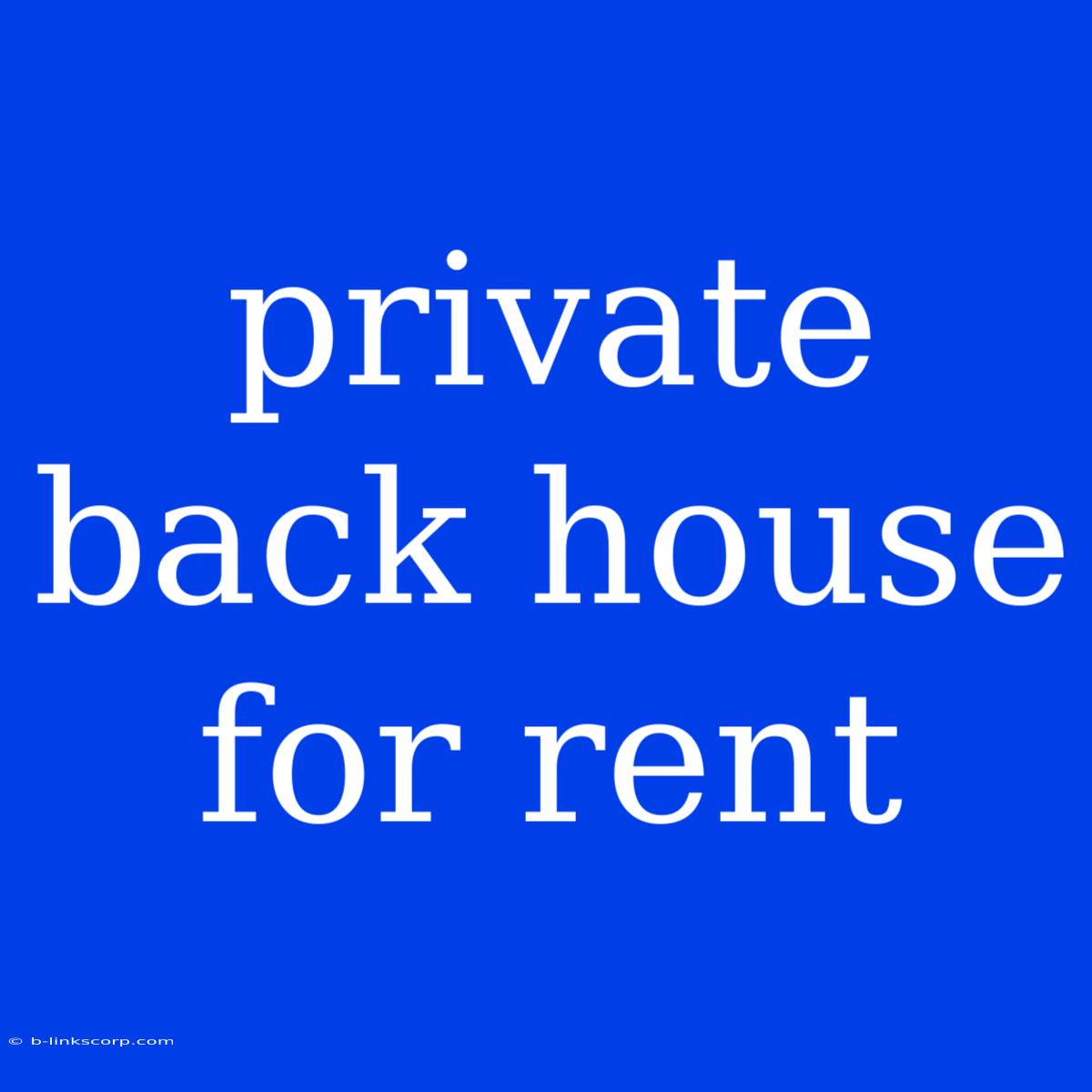 Private Back House For Rent