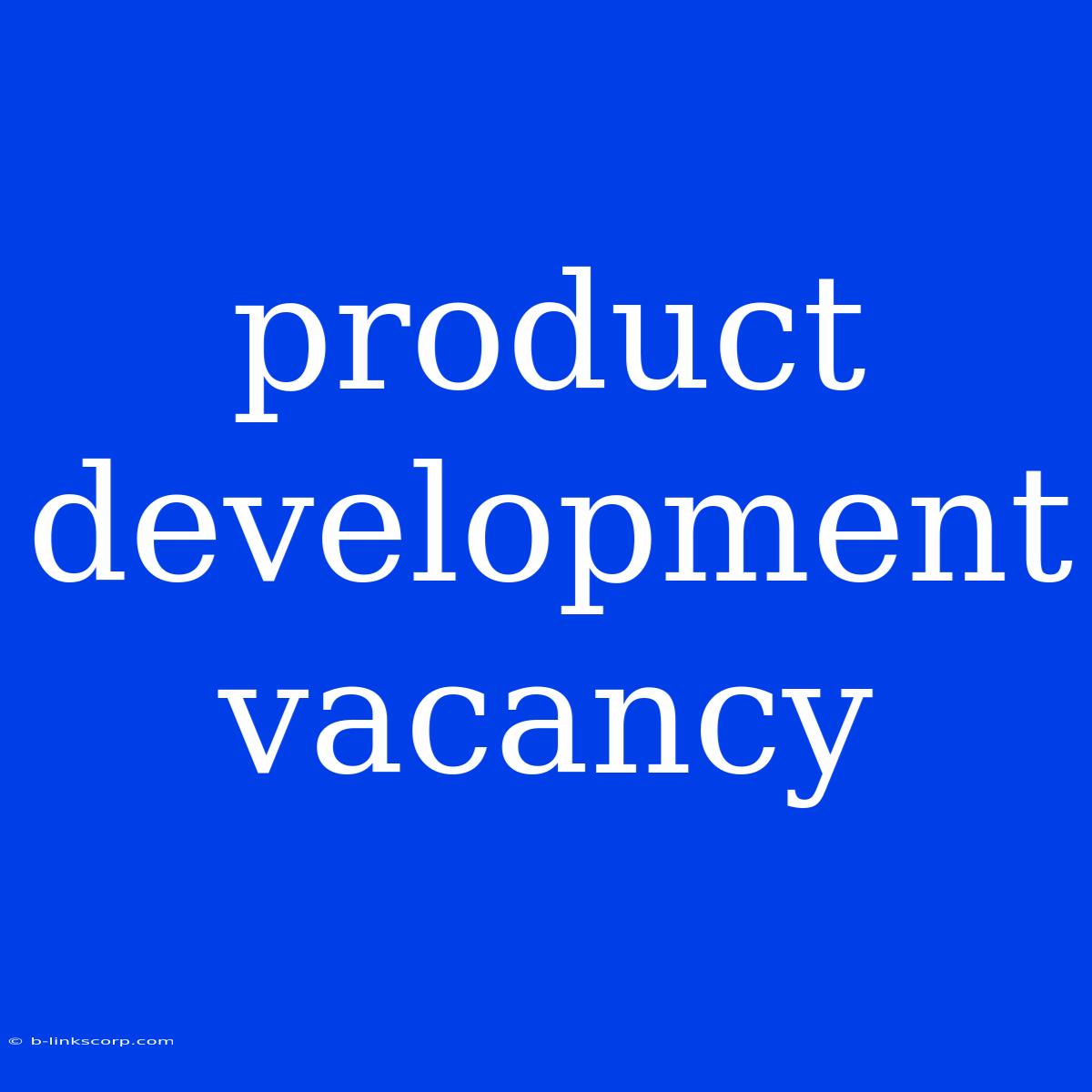 Product Development Vacancy