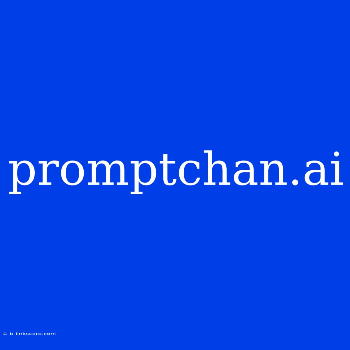 Promptchan.ai