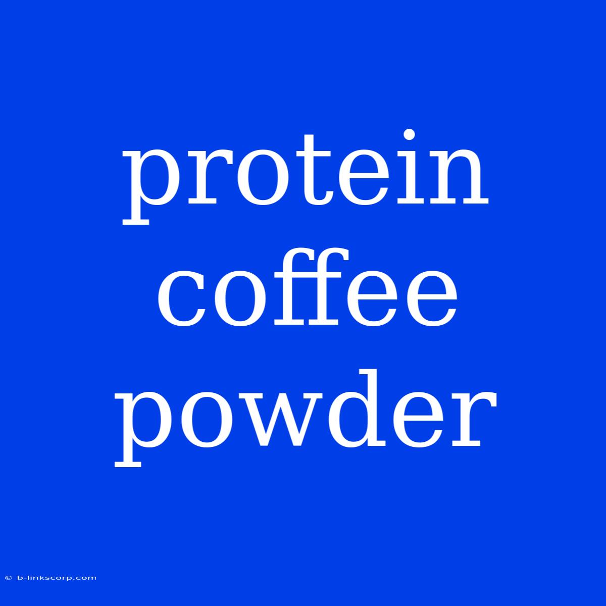 Protein Coffee Powder