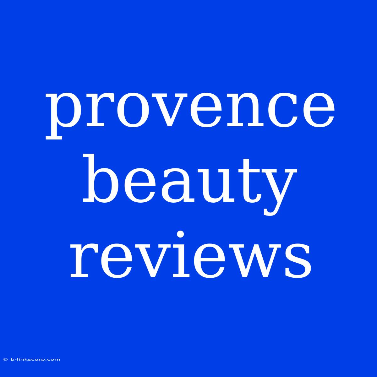 Provence Beauty Reviews