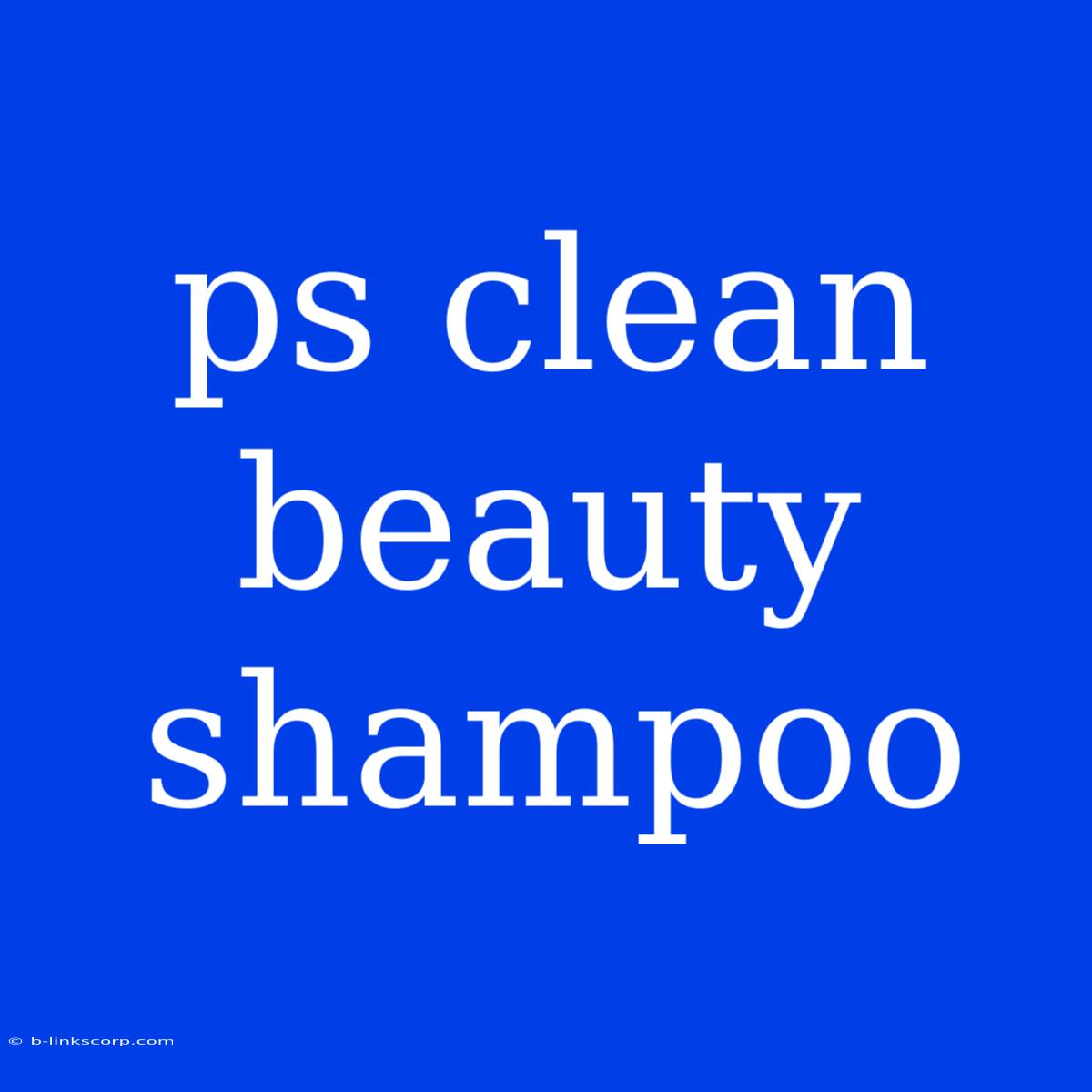 Ps Clean Beauty Shampoo