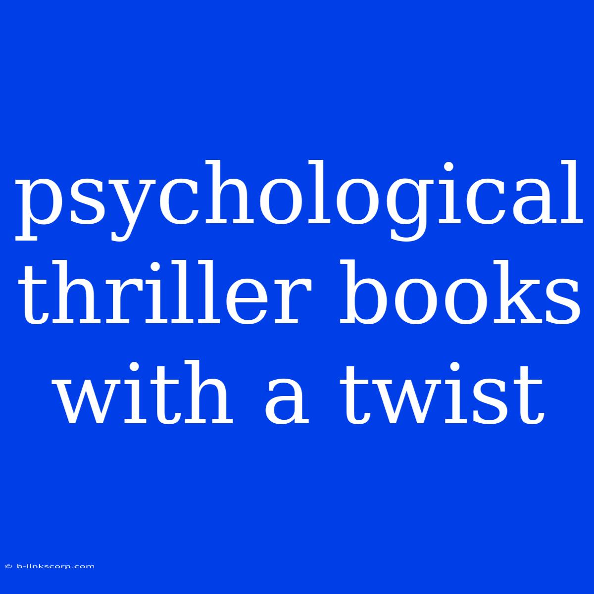 Psychological Thriller Books With A Twist