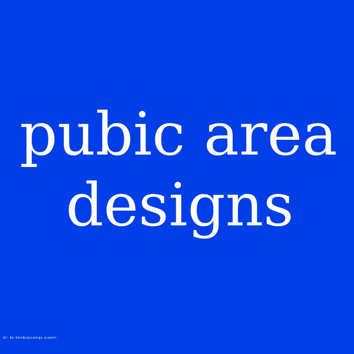 Pubic Area Designs