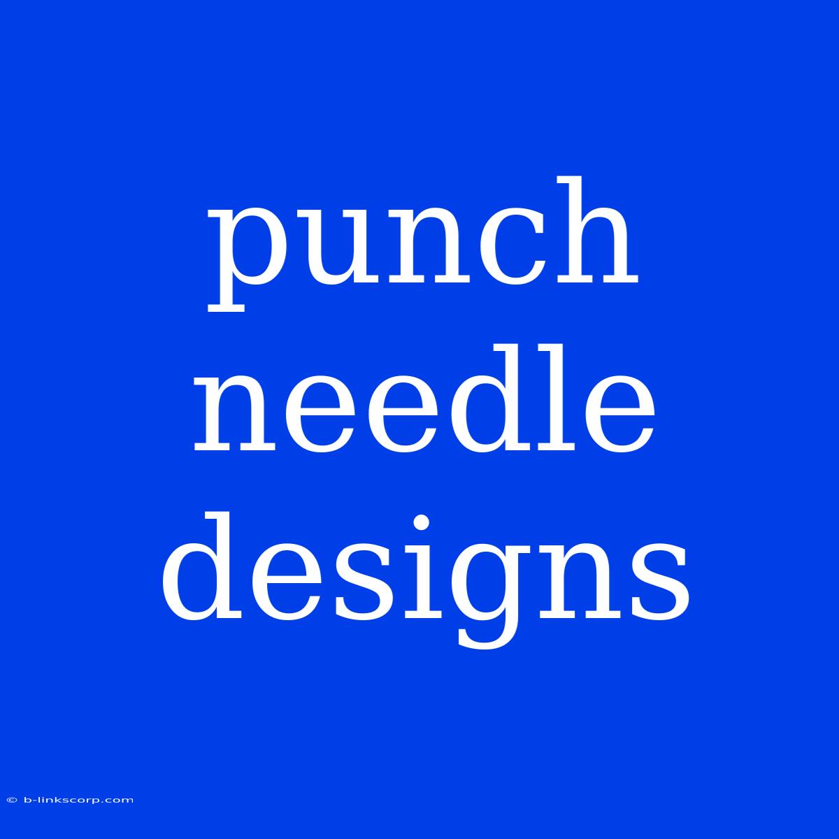 Punch Needle Designs