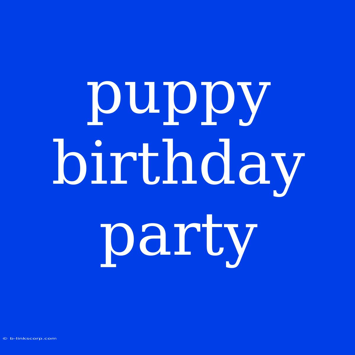 Puppy Birthday Party