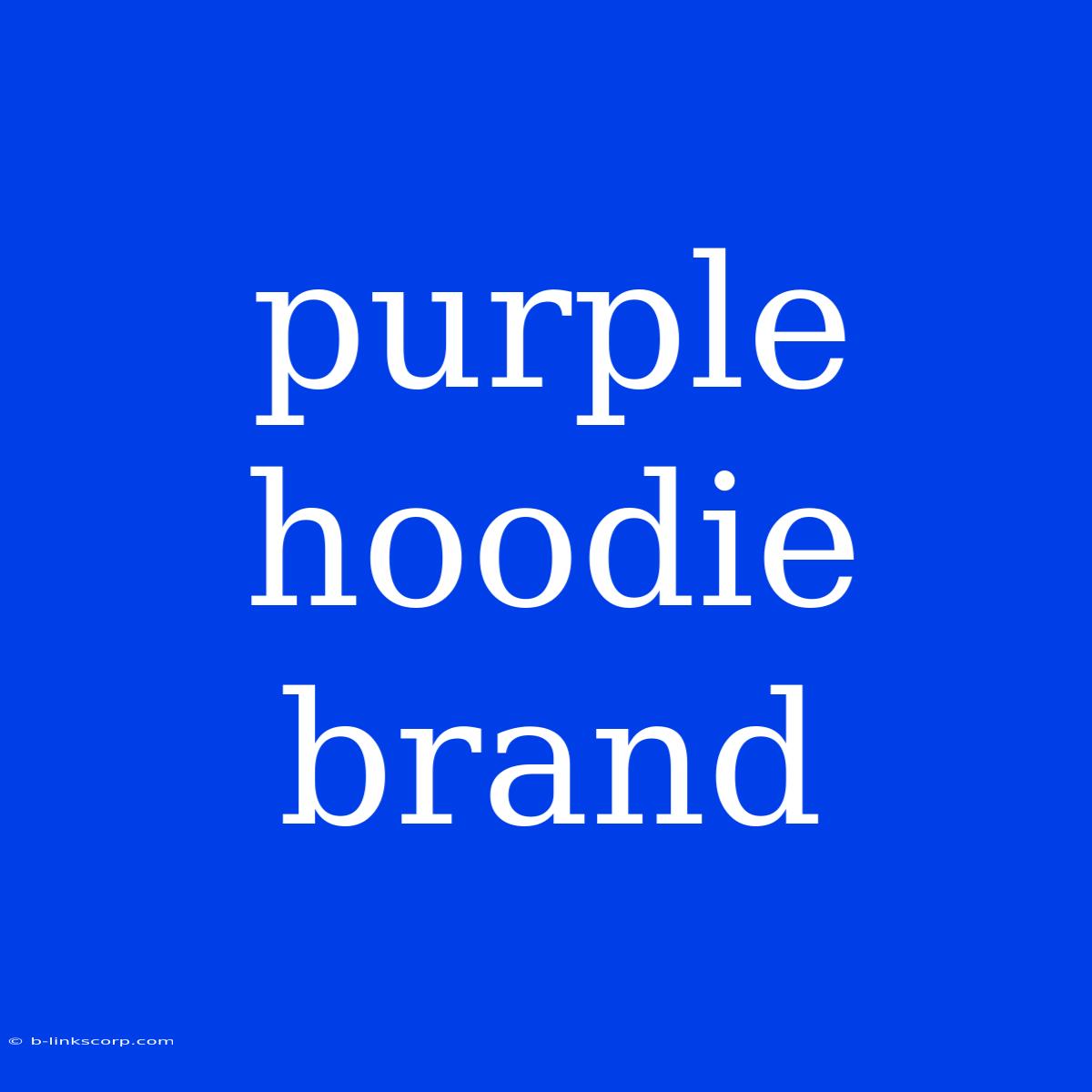 Purple Hoodie Brand