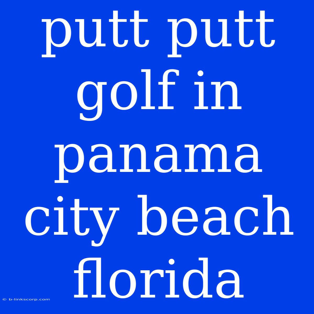 Putt Putt Golf In Panama City Beach Florida