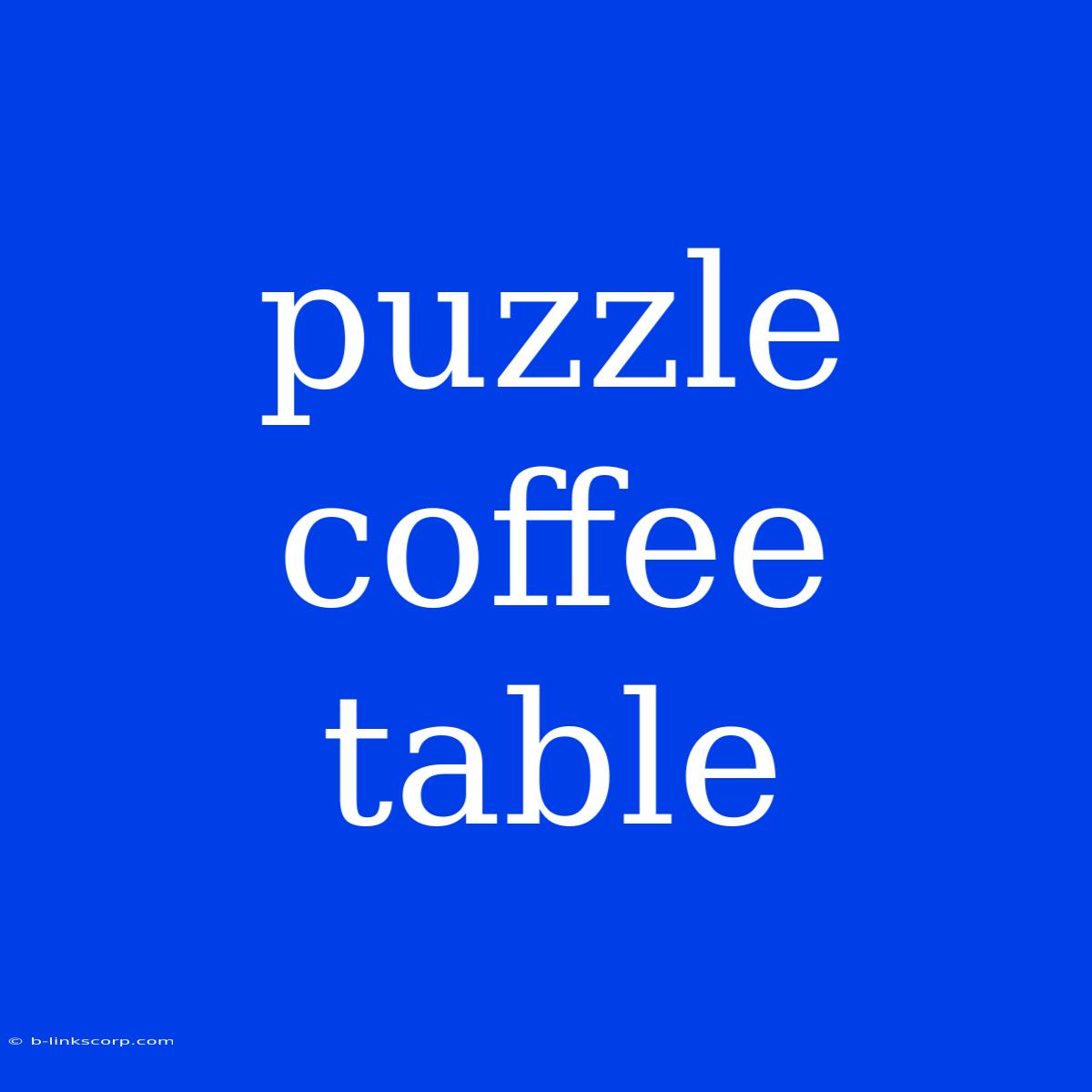 Puzzle Coffee Table