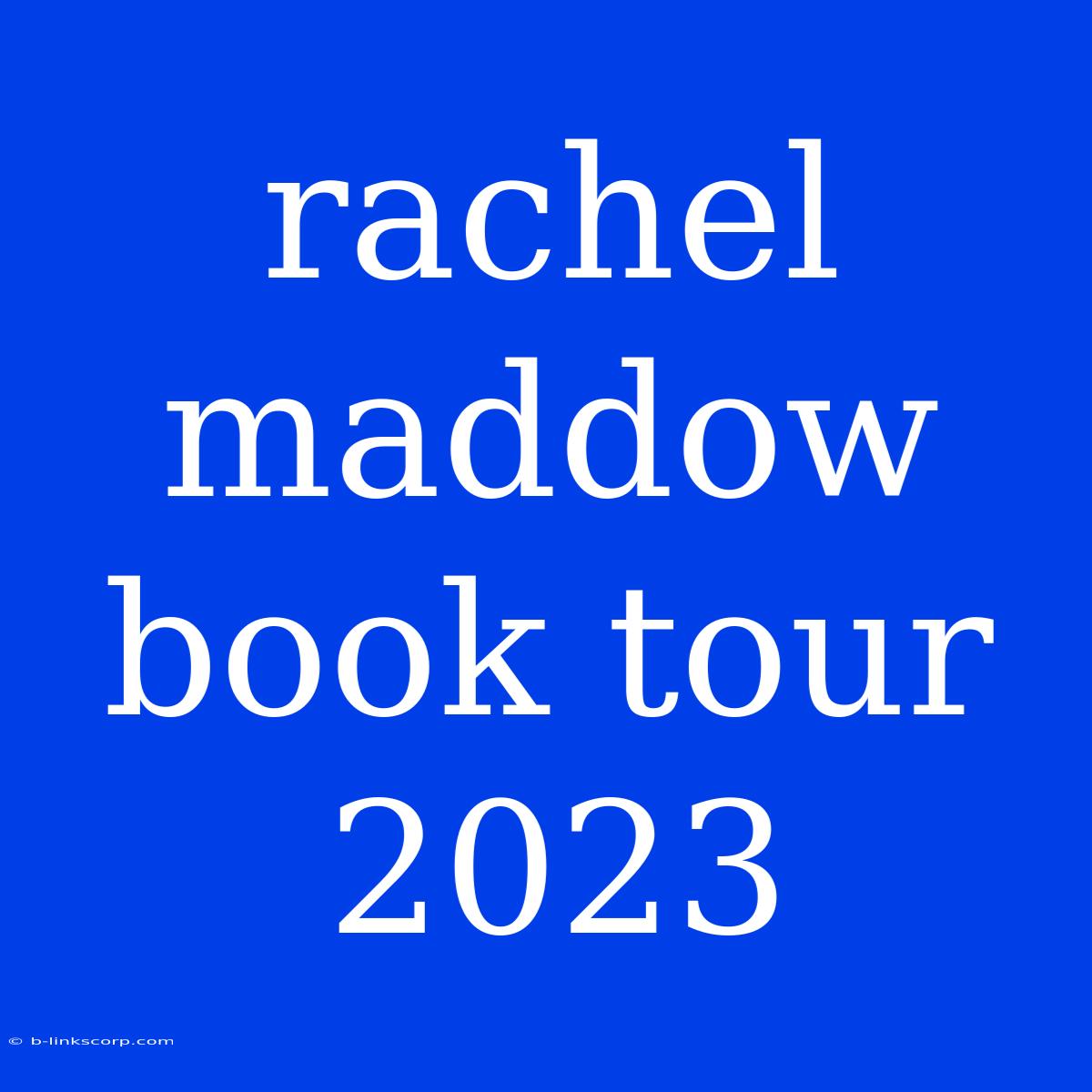 Rachel Maddow Book Tour 2023