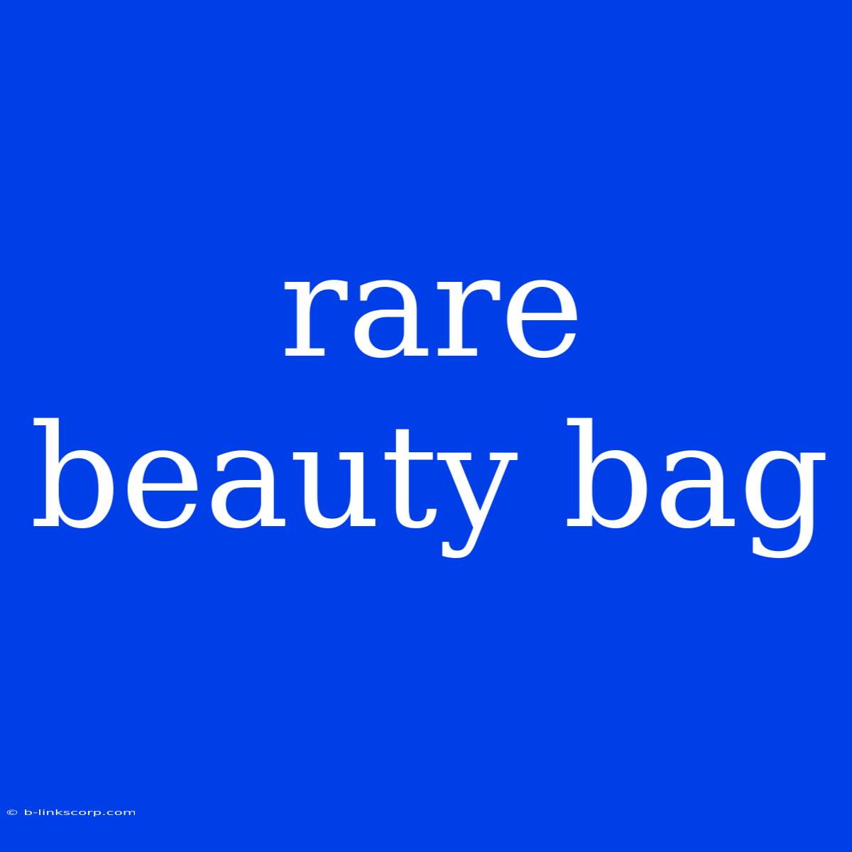 Rare Beauty Bag