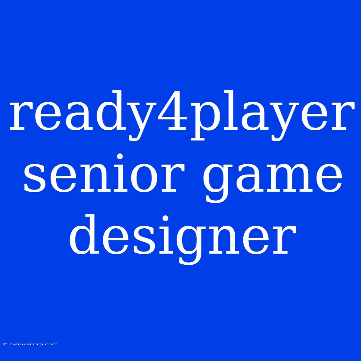 Ready4player Senior Game Designer