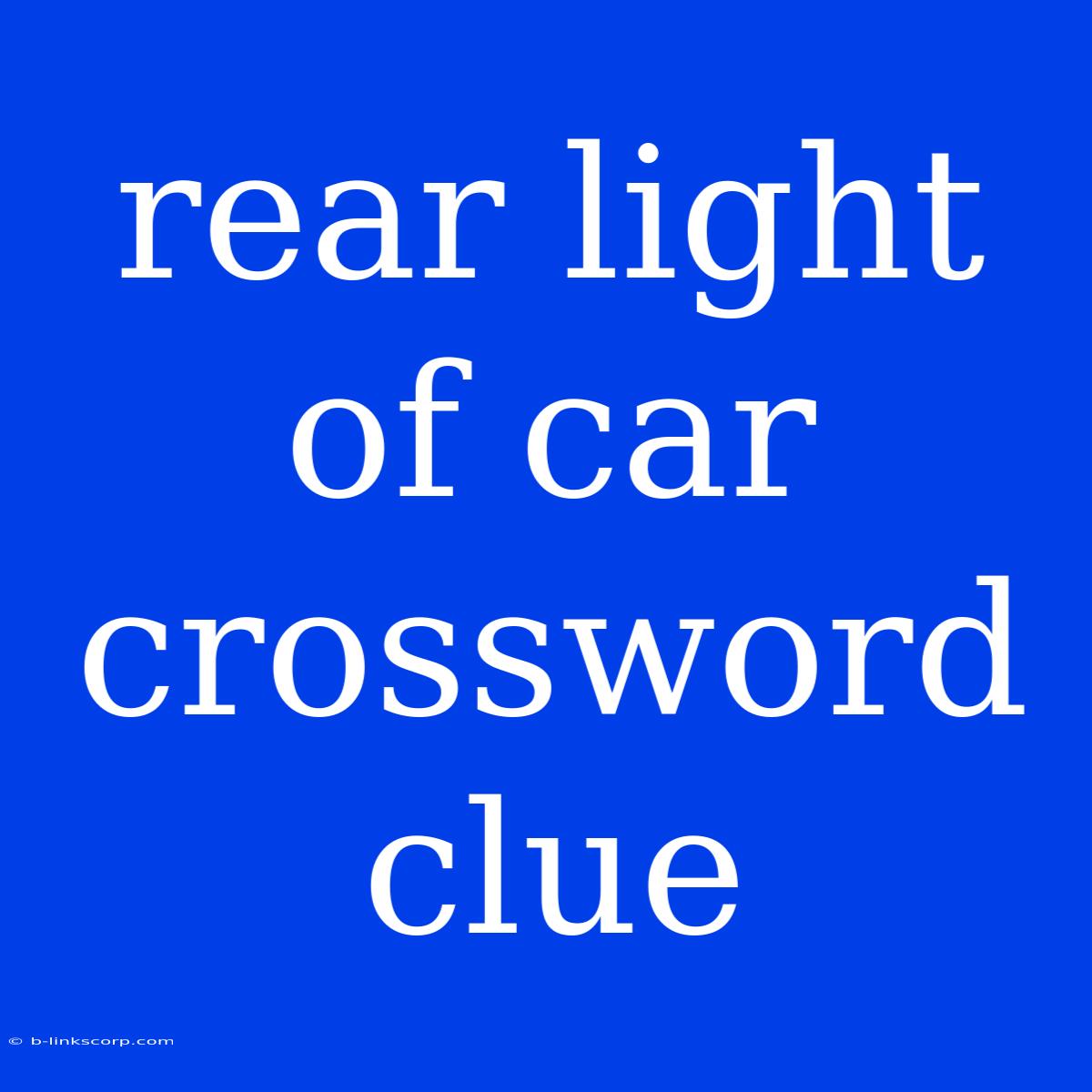 Rear Light Of Car Crossword Clue