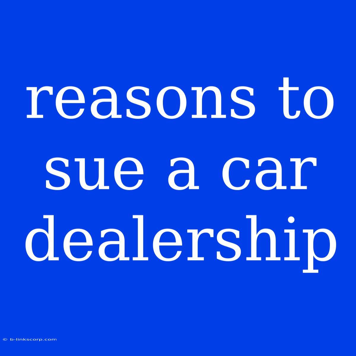 Reasons To Sue A Car Dealership