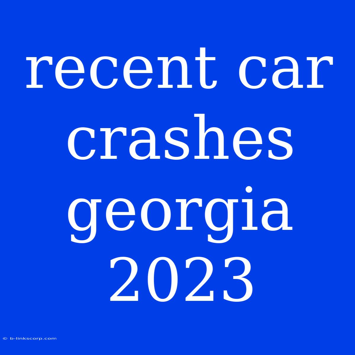 Recent Car Crashes Georgia 2023