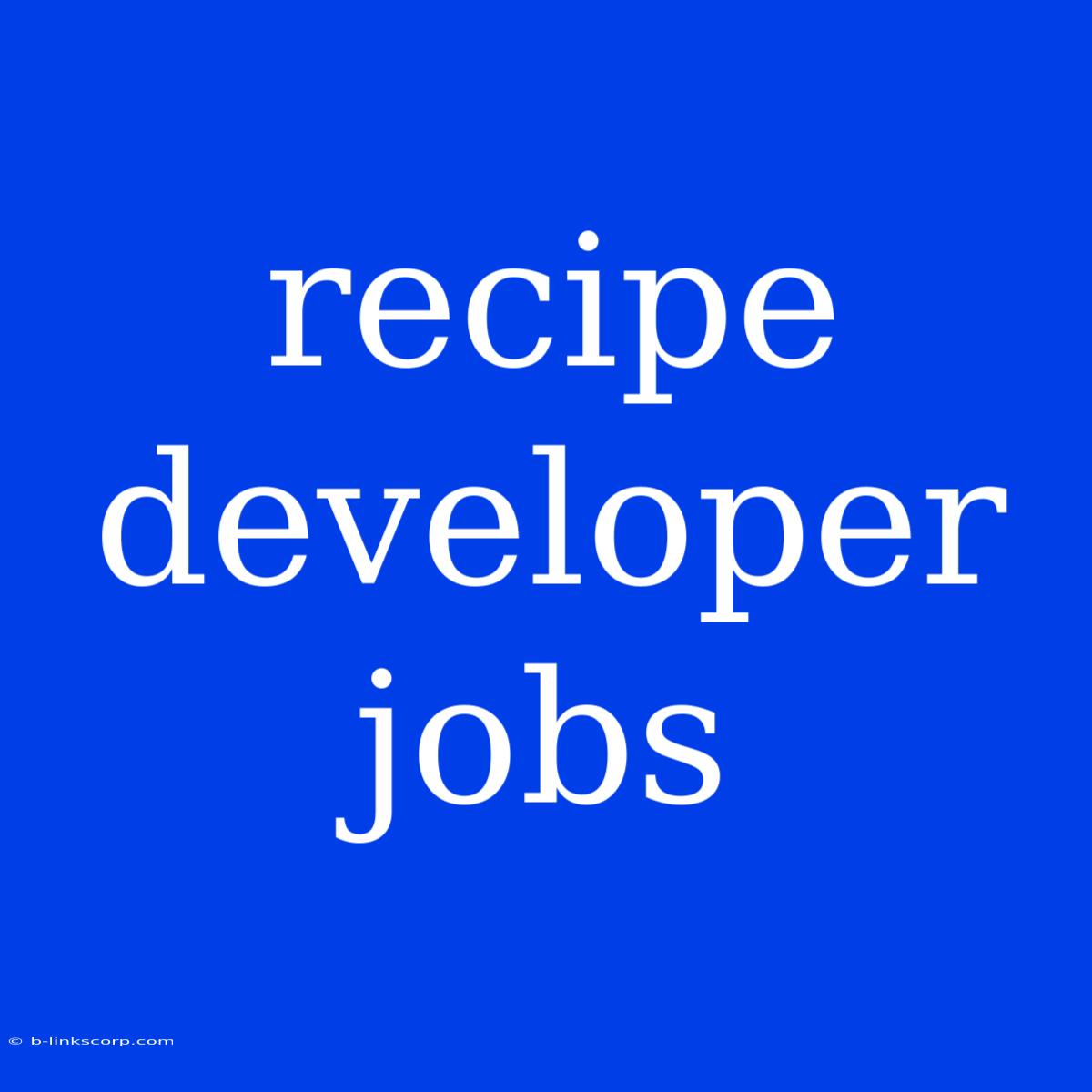 Recipe Developer Jobs