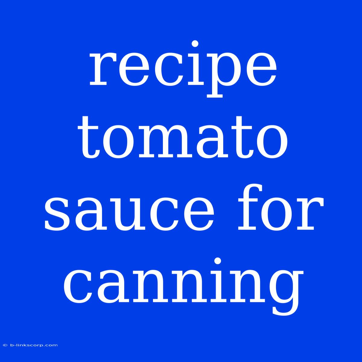 Recipe Tomato Sauce For Canning