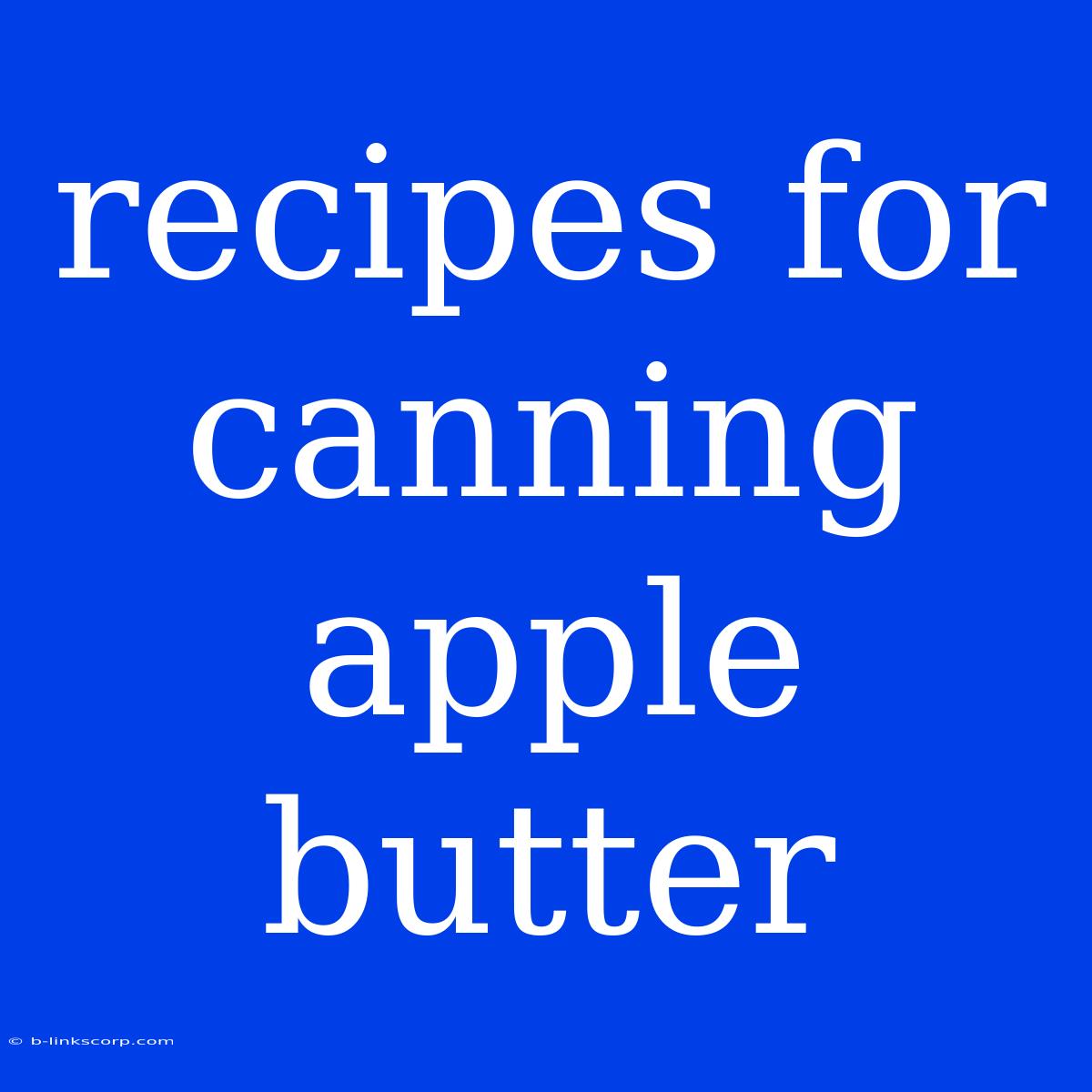 Recipes For Canning Apple Butter