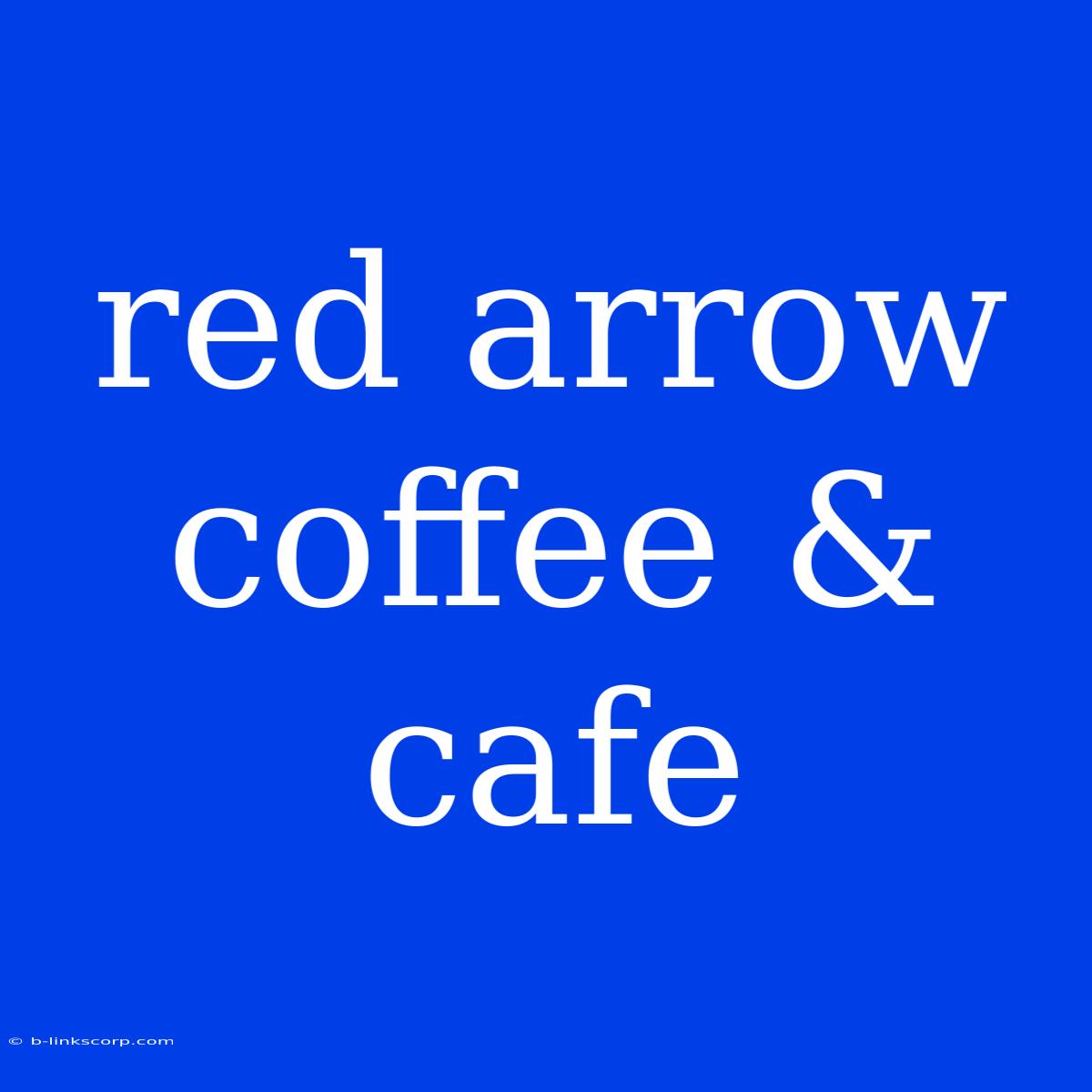 Red Arrow Coffee & Cafe