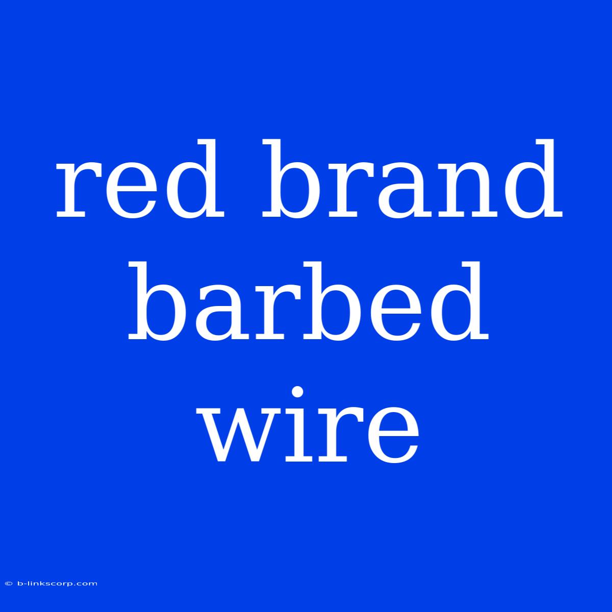 Red Brand Barbed Wire