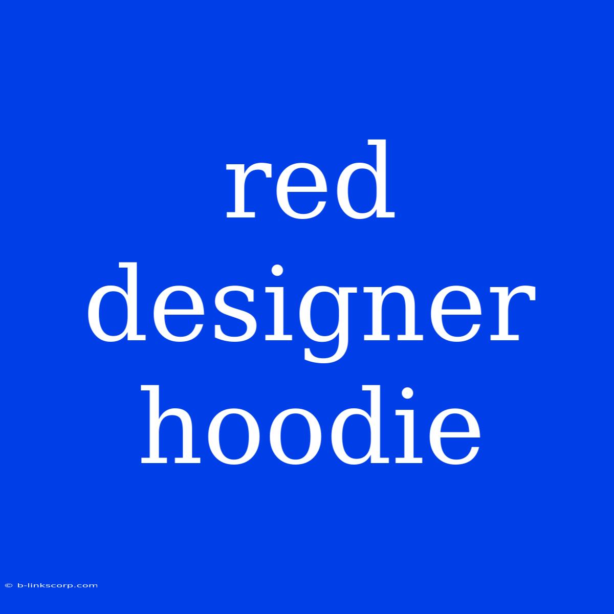 Red Designer Hoodie