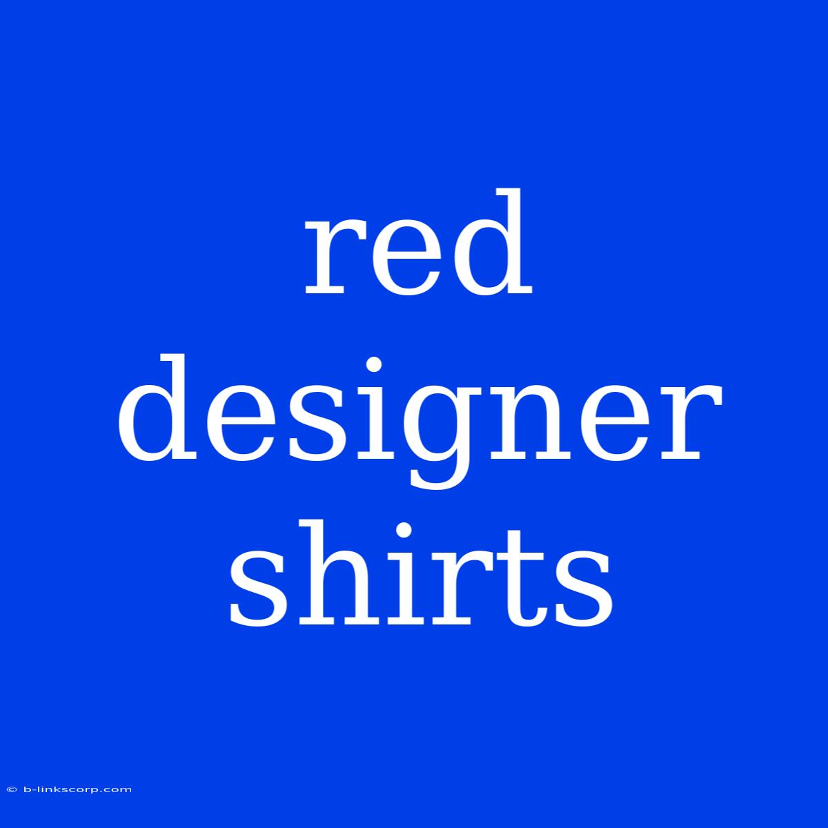 Red Designer Shirts