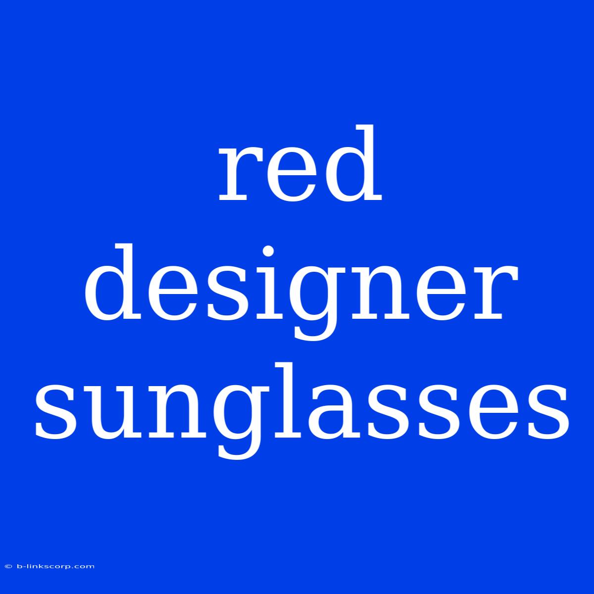 Red Designer Sunglasses