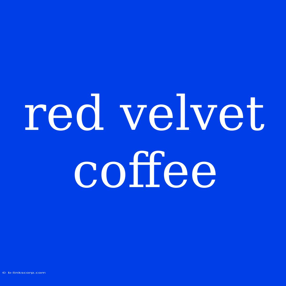 Red Velvet Coffee