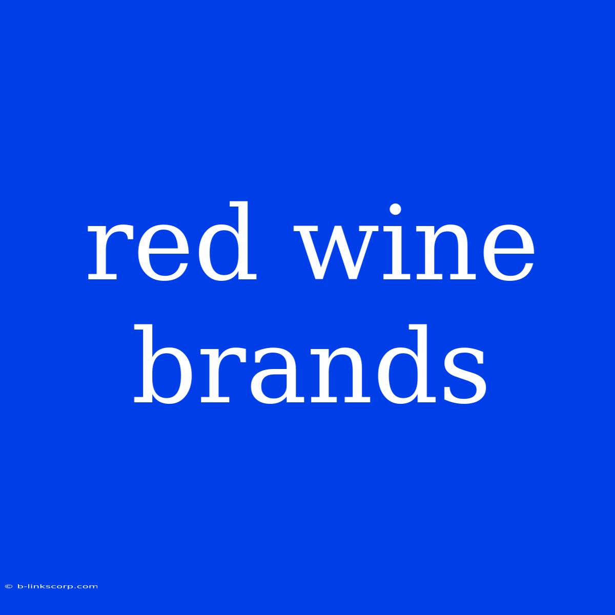 Red Wine Brands