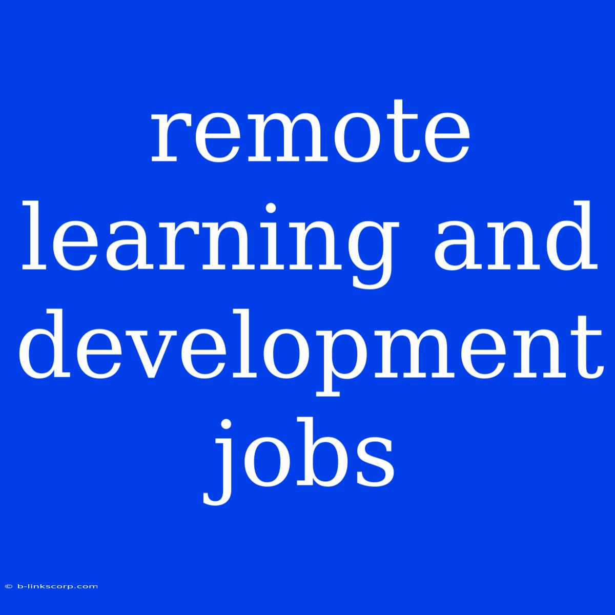 Remote Learning And Development Jobs