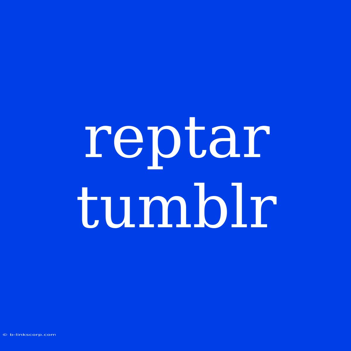 Reptar Tumblr