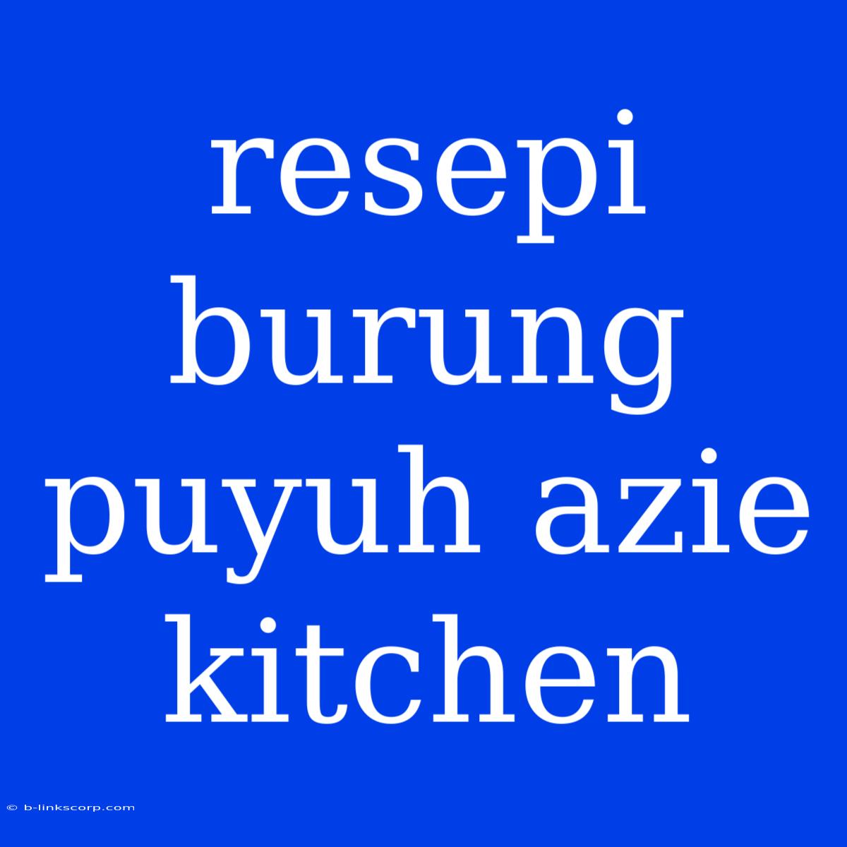 Resepi Burung Puyuh Azie Kitchen