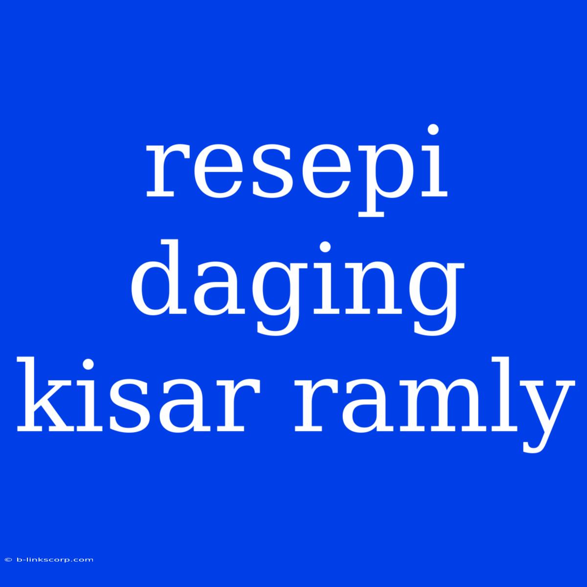 Resepi Daging Kisar Ramly