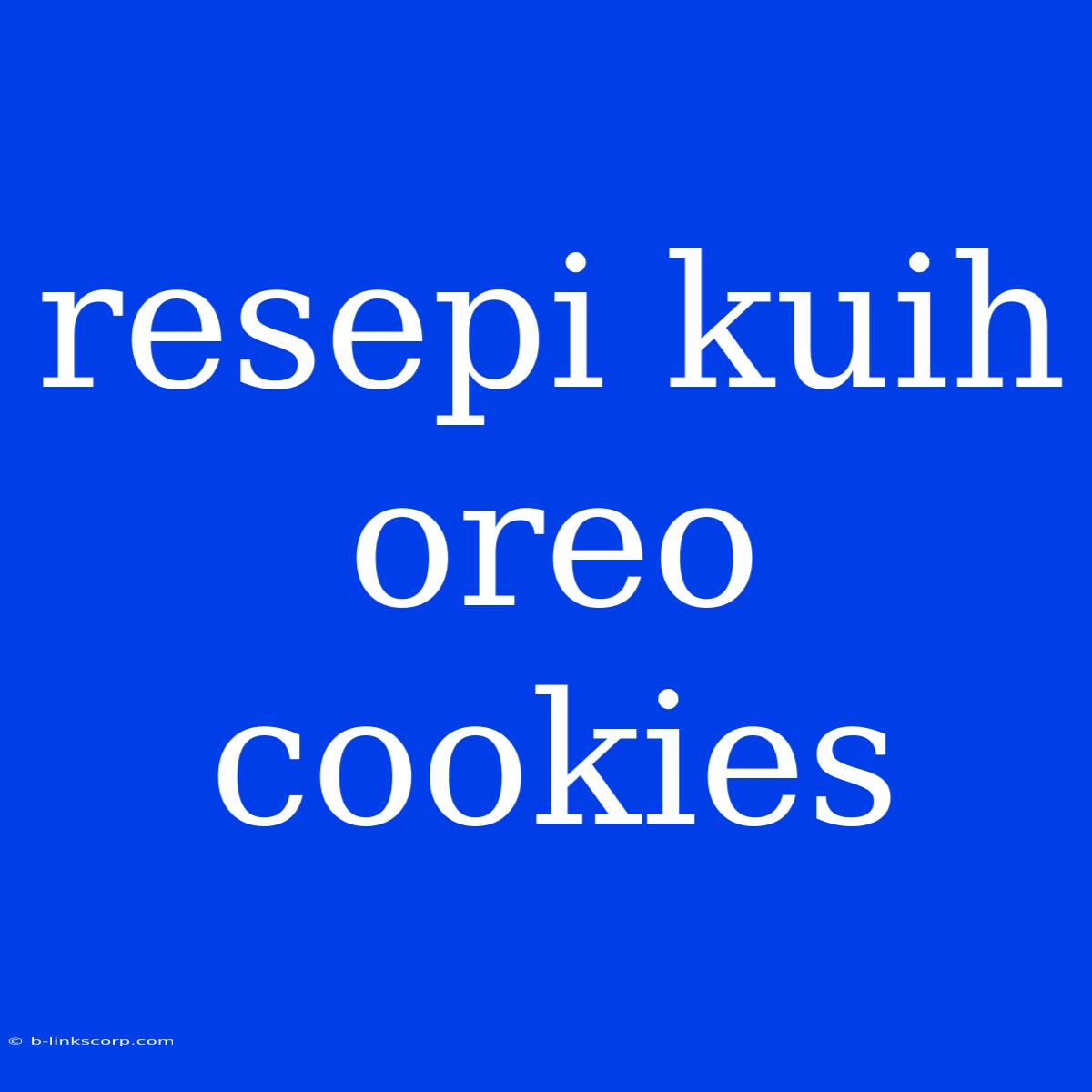 Resepi Kuih Oreo Cookies