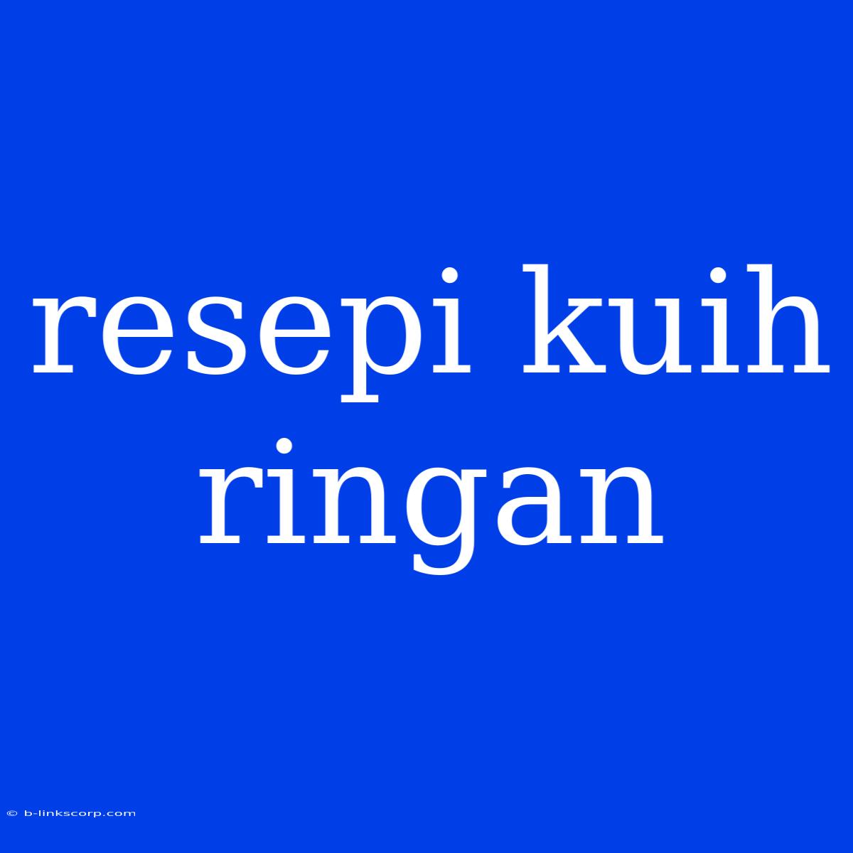 Resepi Kuih Ringan