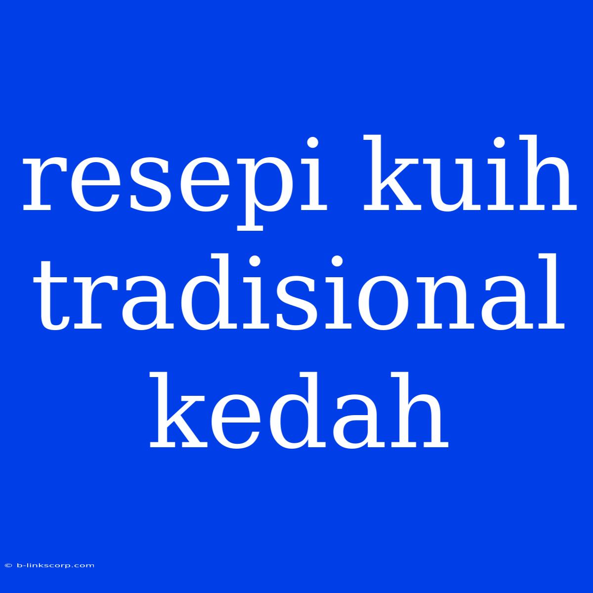 Resepi Kuih Tradisional Kedah