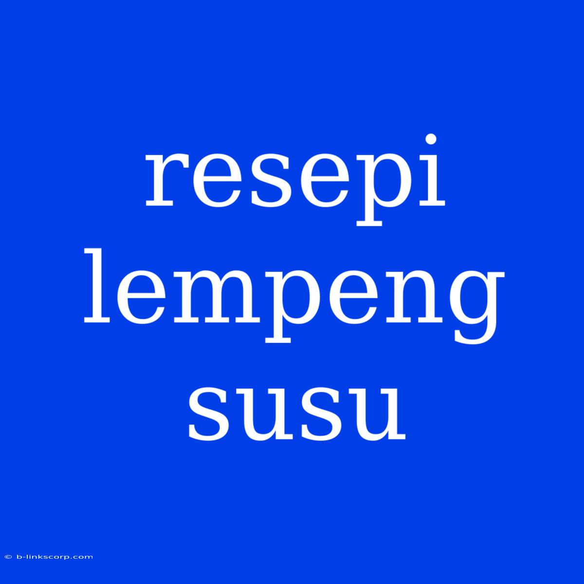 Resepi Lempeng Susu