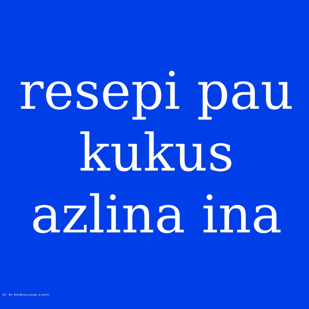 Resepi Pau Kukus Azlina Ina