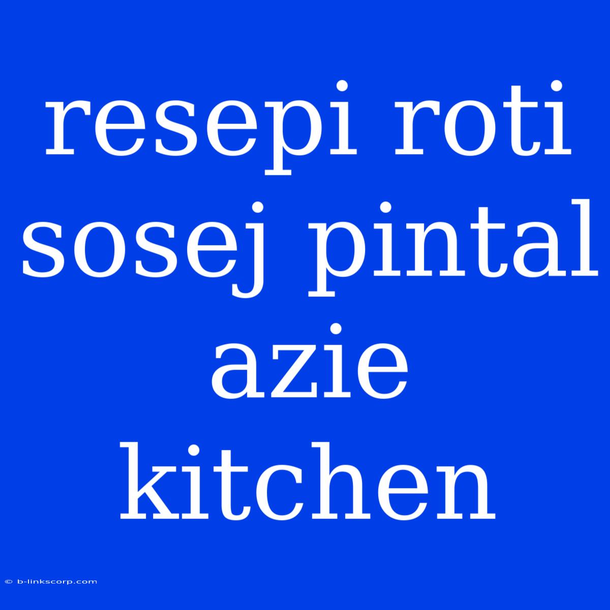 Resepi Roti Sosej Pintal Azie Kitchen